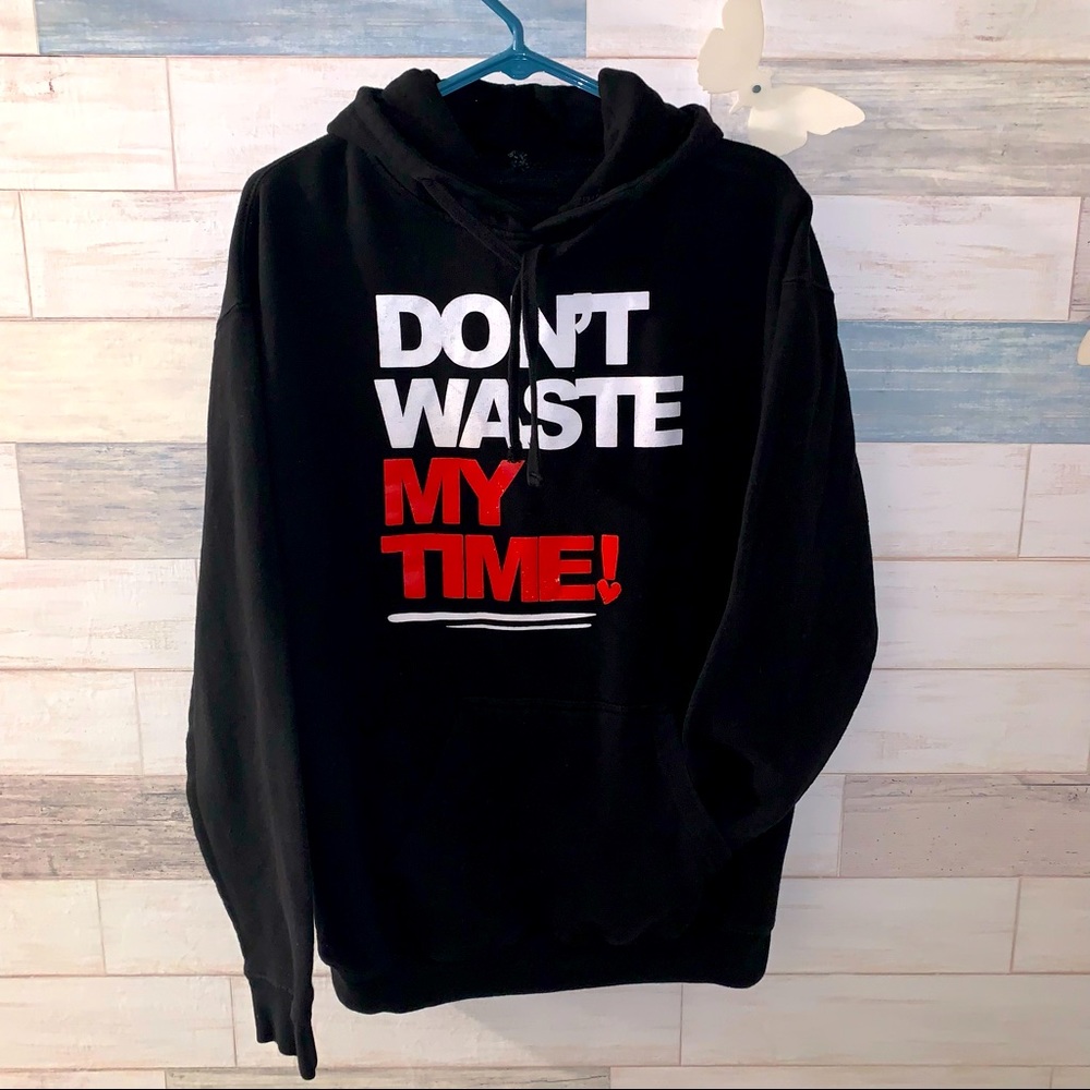 “Don’t Waste My Time” Hoodie